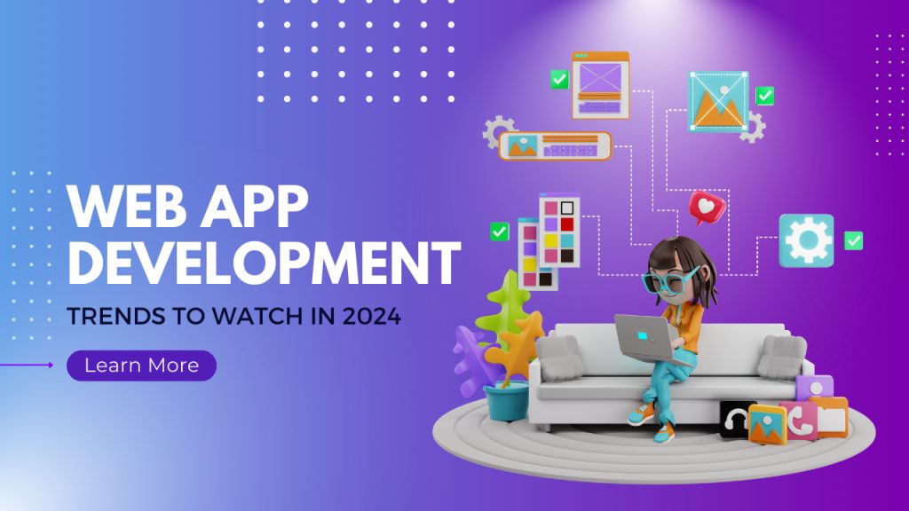 Web App Development Trends to Watch in 2024