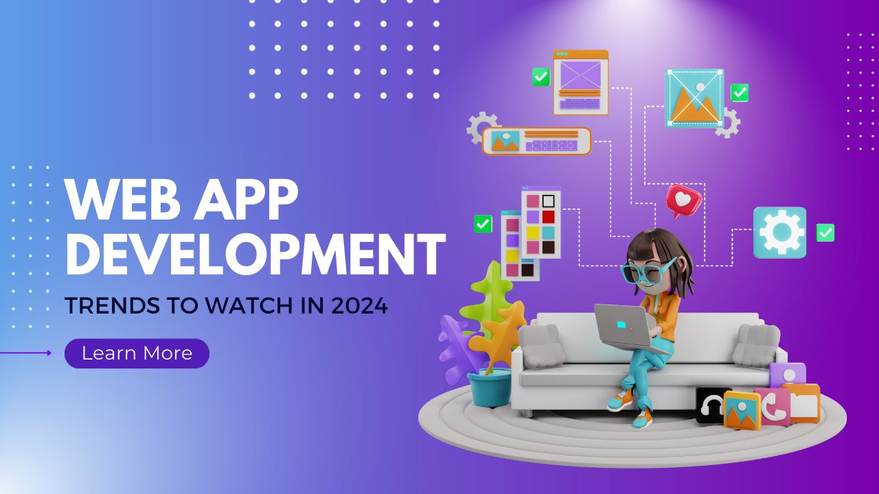 Web App Development Trends to Watch in 2024