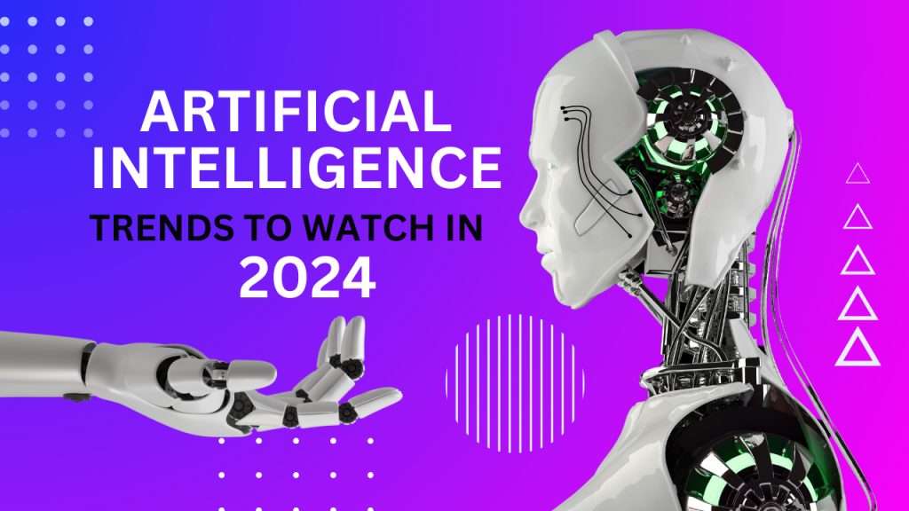 AI Trends to Watch in 2024_ The Future of Artificial Intelligence