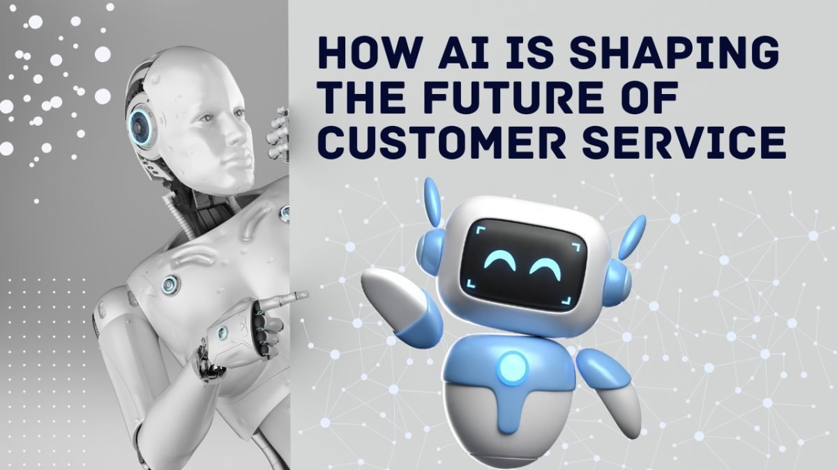 How AI Is Shaping The Future Of Customer Service - Zetasoft Solutions