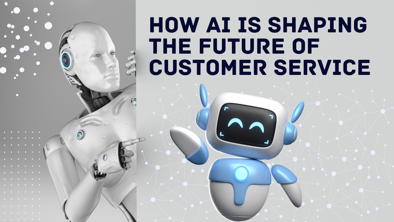 How AI is Shaping the Future of Customer Service