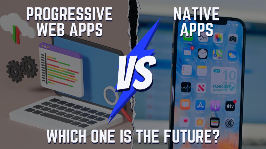 Progressive Web Apps vs. Native Apps_ Which is the Future