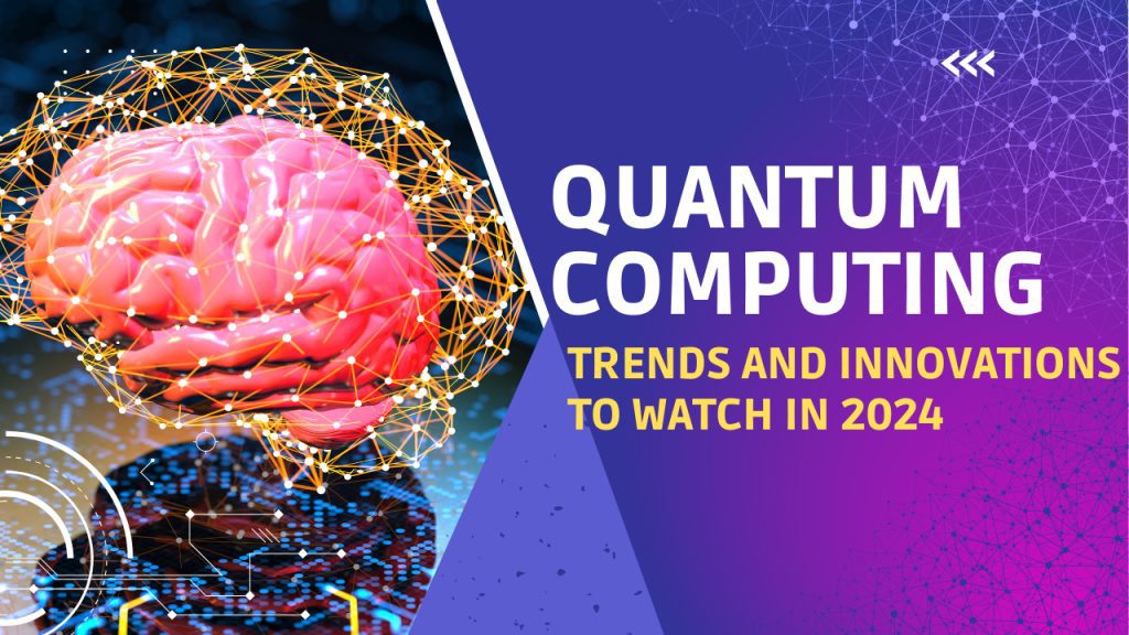 Quantum Computing_ Trends and Innovations to Watch in 2024