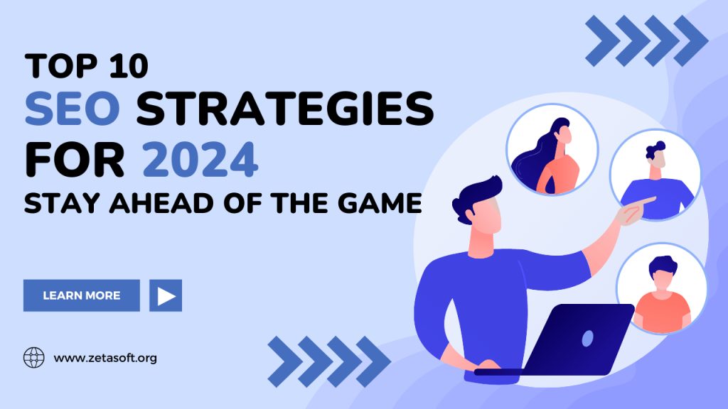 Top SEO Strategies for 2024 Stay Ahead of the Game