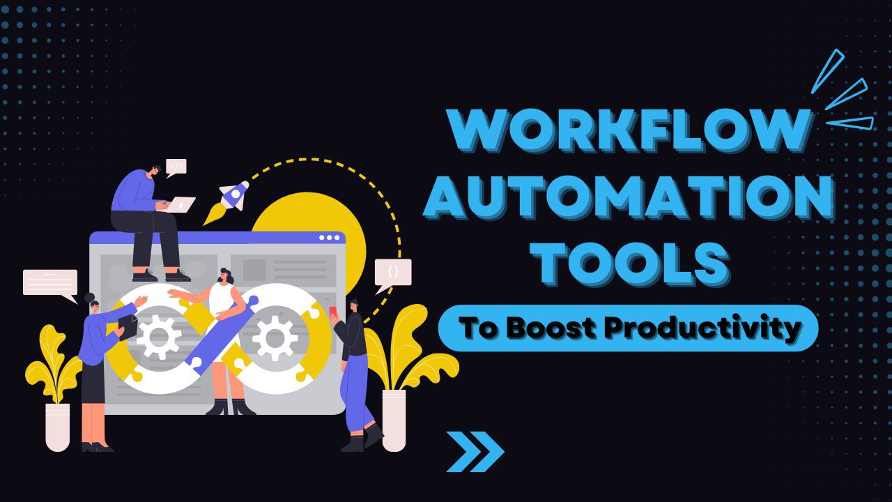 Top Workflow Automation Tools to Boost Productivity