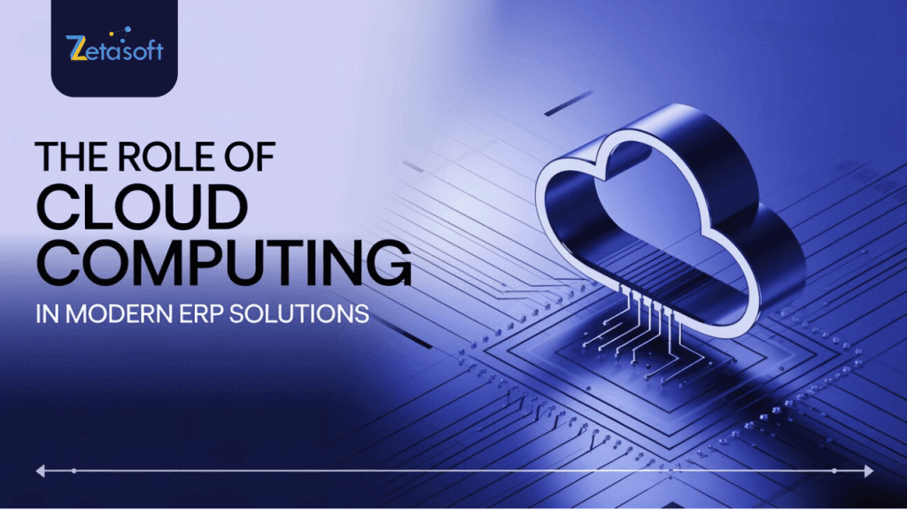 The Role of Cloud Computing in Modern ERP Solutions