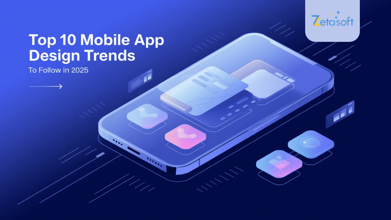 Top 10 Mobile App Design Trends to Follow in 2025