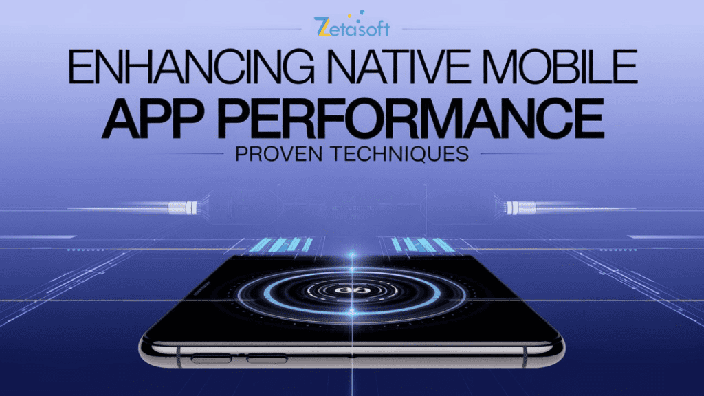 Enhancing Native Mobile App Performance: Proven Techniques