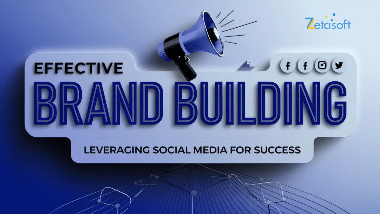 Effective Brand Building: Leveraging Social Media for Success