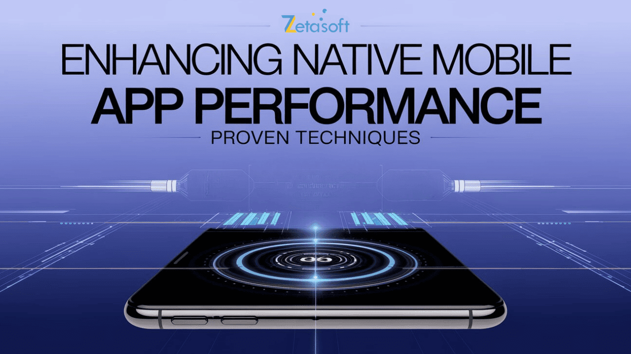Enhancing Native Mobile App Performance: Proven Techniques