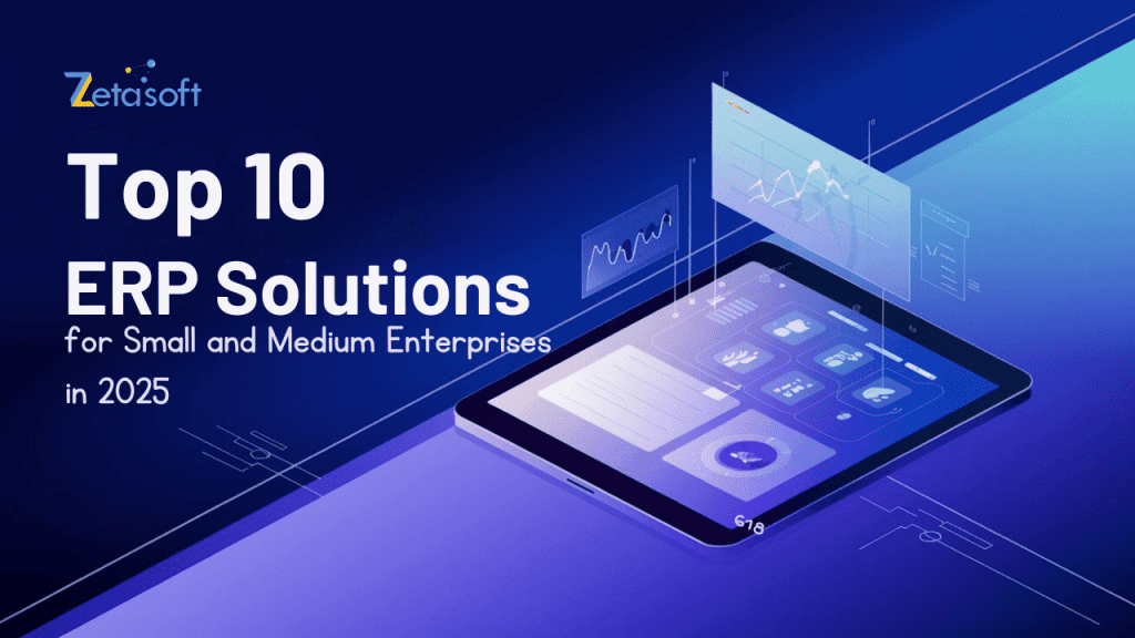 Top 10 ERP Solutions for Small and Medium Enterprises in 2025