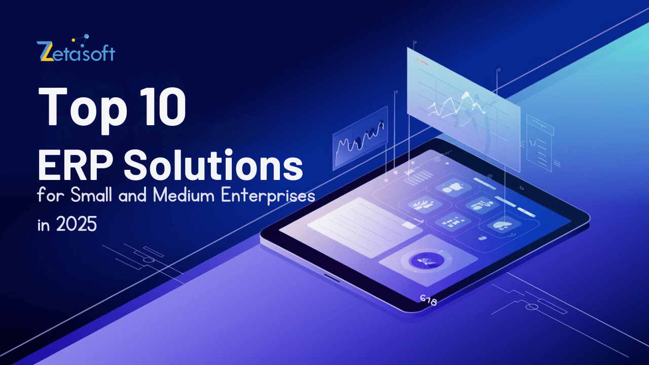 Top 10 ERP Solutions for Small and Medium Enterprises in 2025
