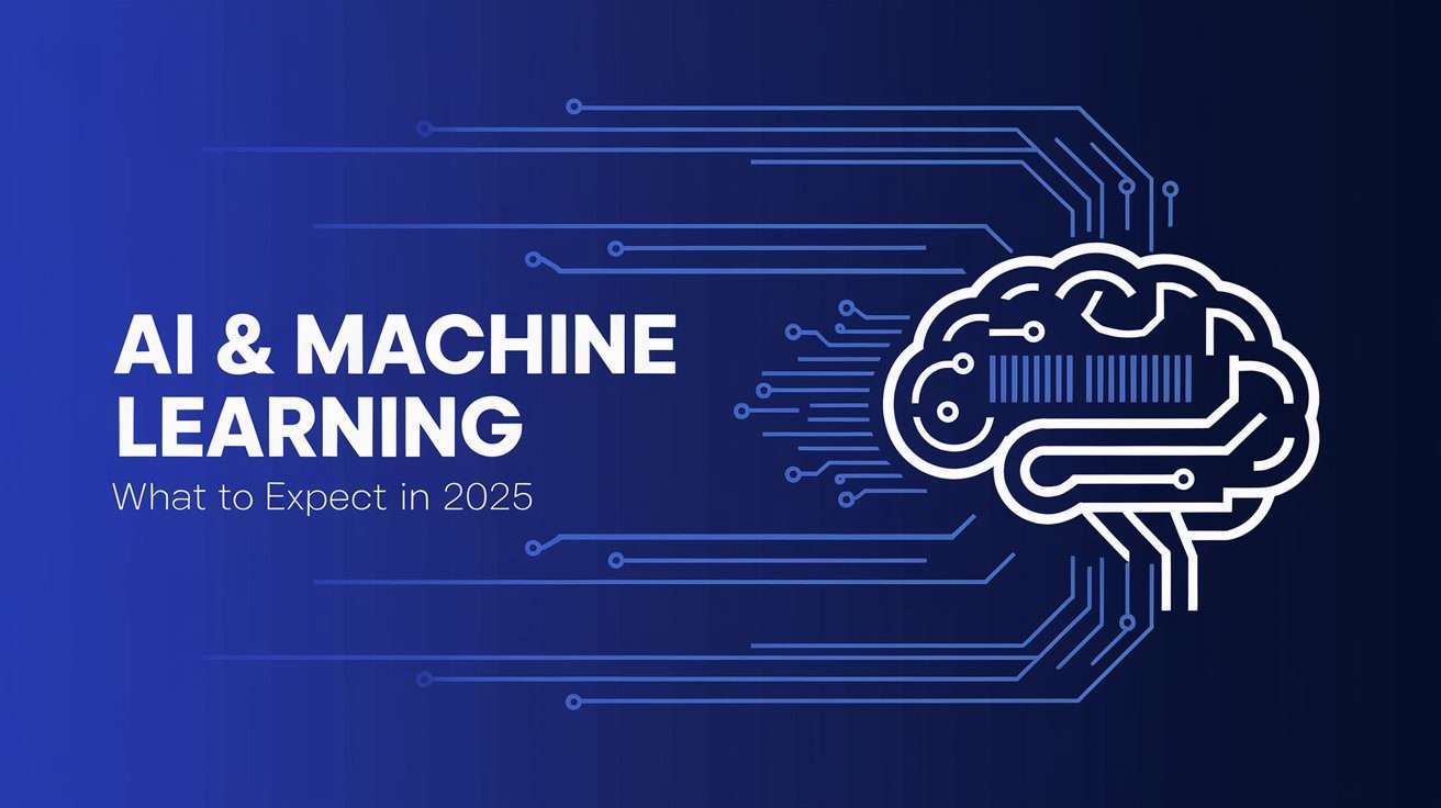 AI and Machine Learning What to Expect in 2025