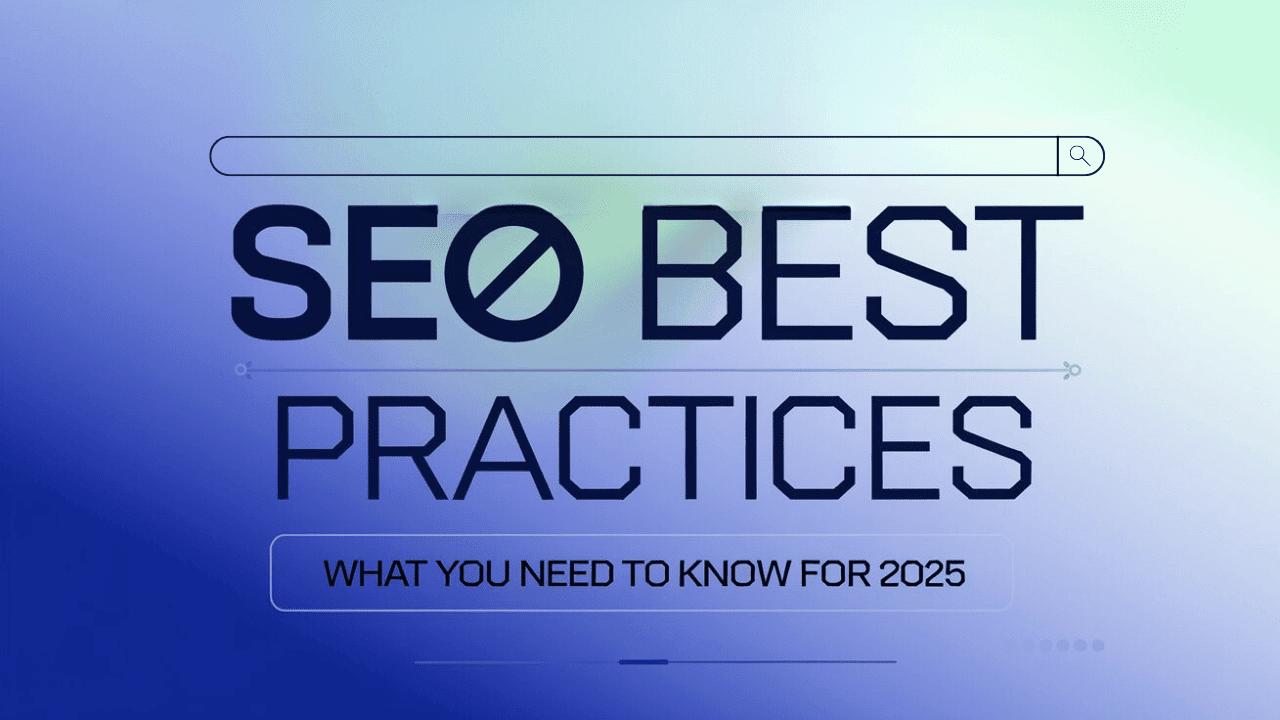SEO Best Practices: What You Need to Know for 2025