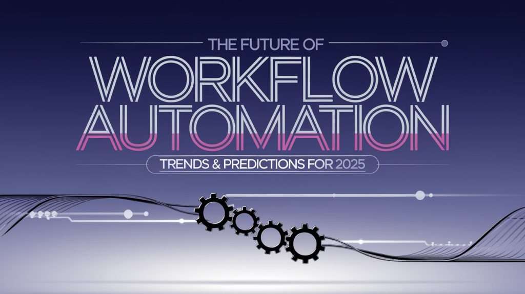 The Rise of Artificial Intelligence in Workflow Automation